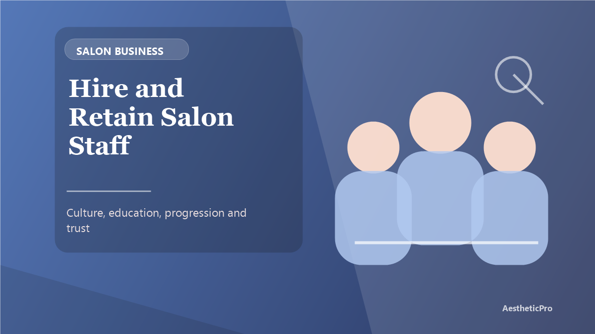 How to Hire and Retain Great Salon Staff